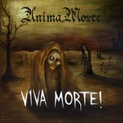 Anima Morte : Viva Morte!